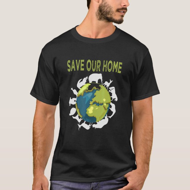 Save Our Home Animals Wildlife Conservation Earth  T-Shirt (Front)