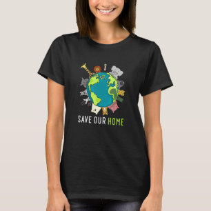 Save Our Home Animals Wildlife Conservation Earth  T-Shirt