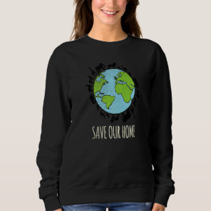 Save Our Home Earth Day Animal Wildlife Conservati Sweatshirt