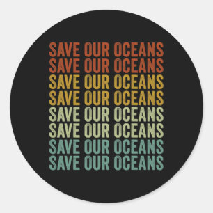 Save Our Oceans Climate Change Ocean Earth Day Classic Round Sticker