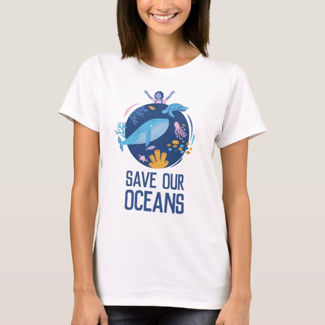 Save our oceans Earth Day T-Shirt (Front)