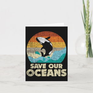 Save Our Oceans Orca Whale - Earth Day And Climate Card