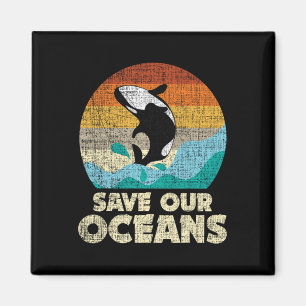 Save Our Oceans Orca Whale - Earth Day And Climate Magnet