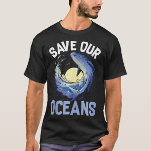 Save Our Oceans Orca Whale Environmentalist Climat T-Shirt