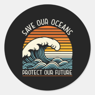 Save Our Oceans Protect Our Future Earth Day Retro Classic Round Sticker