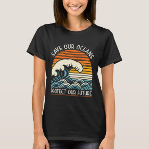 Save Our Oceans Protect Our Future Earth Day Retro T-Shirt