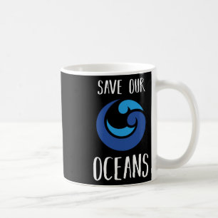 Save Our Oceans Sea Earth Day Ocean Lover Gift Ide Coffee Mug