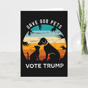 Save Our Pet Vote Trump Funny Cat Lover Dog Lover Card