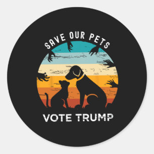 Save Our Pet Vote Trump Funny Cat Lover Dog Lover Classic Round Sticker