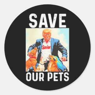 Save Our Pets Trump Funny Classic Round Sticker