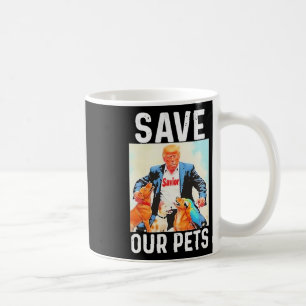 Save Our Pets Trump Funny Coffee Mug