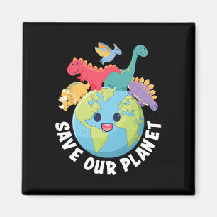 Save Our Planet Dinosaur Earth Day Kids Boys Girls Magnet