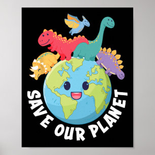 Save Our Planet Dinosaur Earth Day Kids Boys Girls Poster