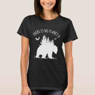 Save Our Planet Earth Day There Is No Planet B T-Shirt