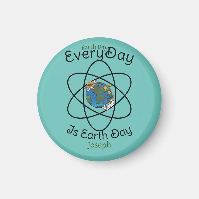 save our planet, every day is earth day, custom  magnet (Front)