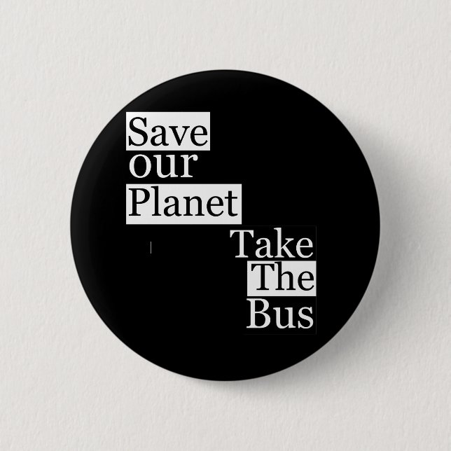 Save our Planet, take a bus 6 Cm Round Badge (Front)