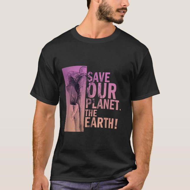 Save Our Planet The Earth Elephant Environmental P T-Shirt (Front)