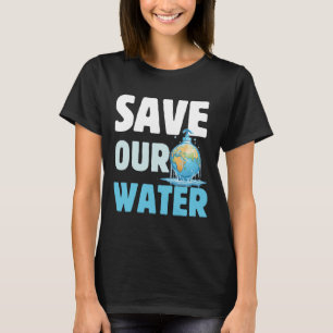 Save Our Waters Earth Day Clean Water T-Shirt