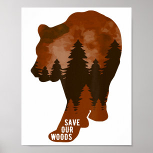 Save Our Woods Environmental Protection Bear Grizz Poster