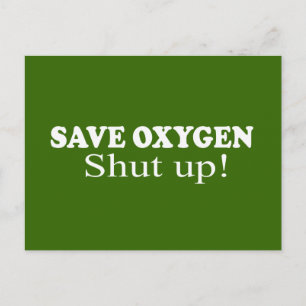 SAVE OXYGEN, SHUT UP POSTCARD