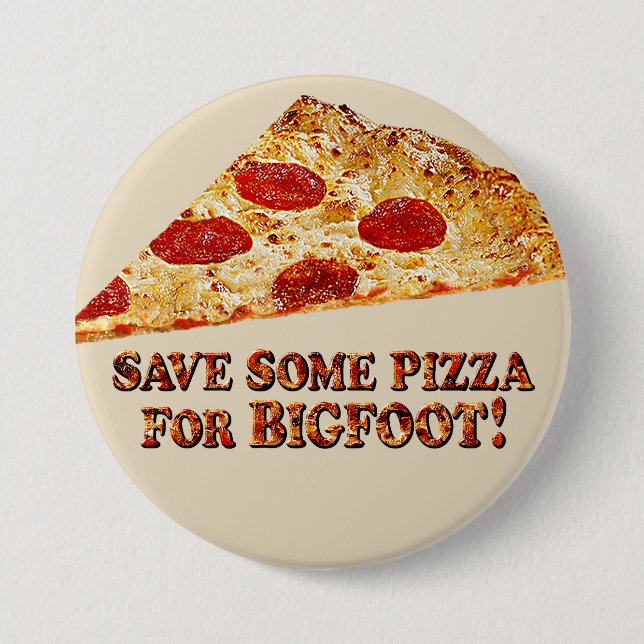 Save Pizza for BIGFOOT w/Slice - Button (Front)
