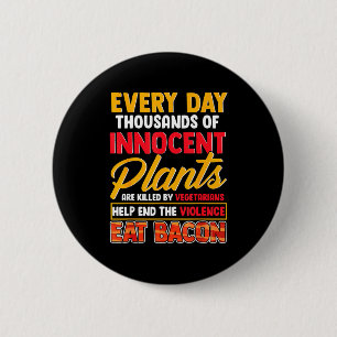 Save plants eat bacon _ foodie meat bacon pork bbq 6 cm round badge