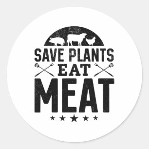 Save Plants Eat Meat Byrbecue Cooking Byrbecue Che Classic Round Sticker