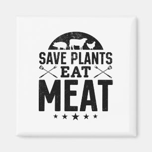Save Plants Eat Meat Byrbecue Cooking Byrbecue Che Magnet