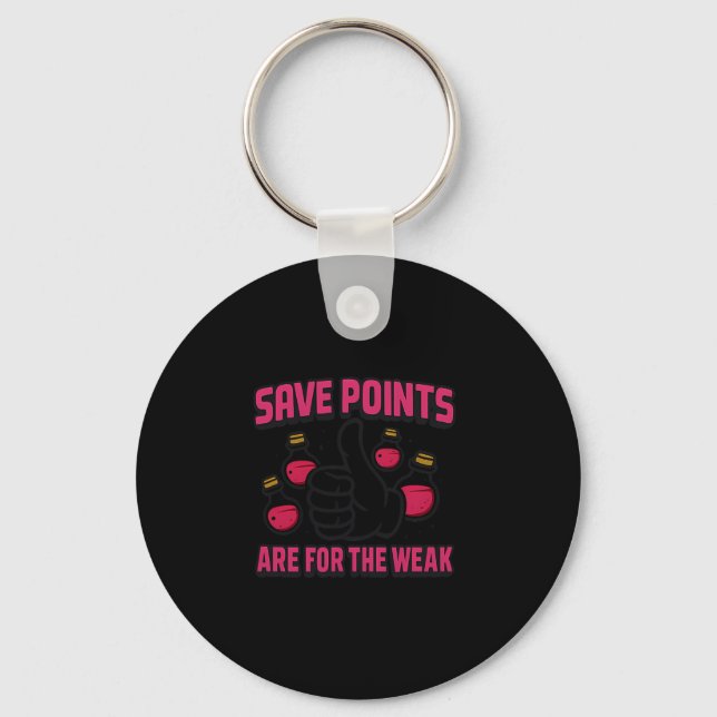 Save Points Are For The Weak Retro Gamer Quote  Key Ring (Front)