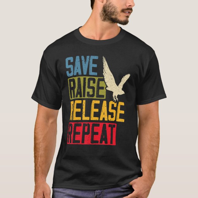 Save Raise Release Repeat Falconry Falcon Master F T-Shirt (Front)