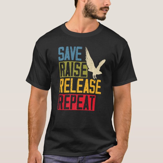 Save Raise Release Repeat Falconry Falcon Master F T-Shirt (Front)