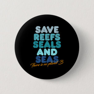 Save Reefs Seals And Seas There Is No Planet B _ O 6 Cm Round Badge