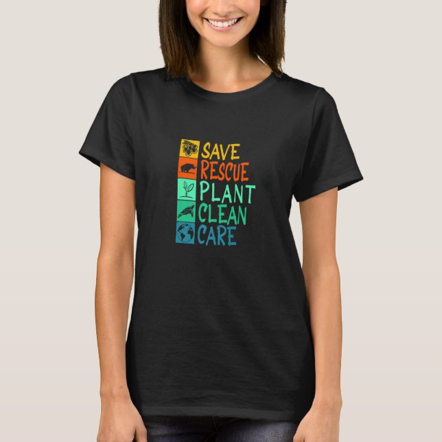 Save Rescue Plant Clean Care Animal Nature Recycle T-Shirt (Front)