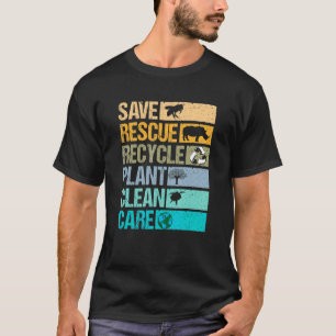 Save Rescue Recycle Plant Clean And Care On Earth  T-Shirt
