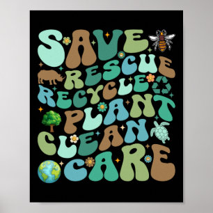 Save Rescue Recycle Plant Clean Care Funny Earth D Poster