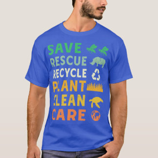 Save Rescue Recycle Plant Clean care T-Shirt