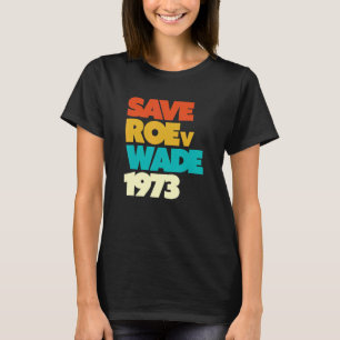 Save Roe V Wade Pro Choice Defend Protect Feminist T-Shirt