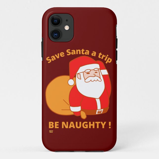 SAVE SANTA A TRIP, BE NAUGHTY funny santa claus    Case-Mate iPhone Case (Back)