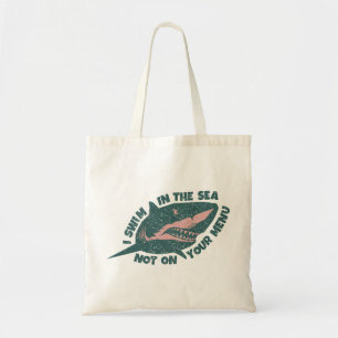 Save Sharks - I Swim in the Sea Not on Your Menu Tote Bag