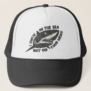 Save Sharks - I Swim in the Sea Not on Your Menu Trucker Hat
