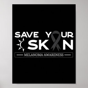 Save Skin Melanoma Awareness Melanoma Awareness Poster