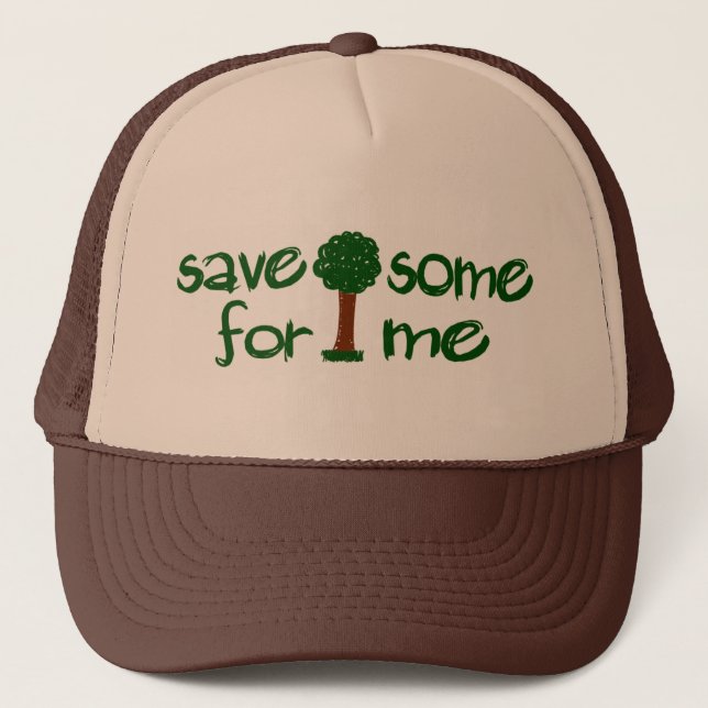 Save some trees for me trucker hat (Front)