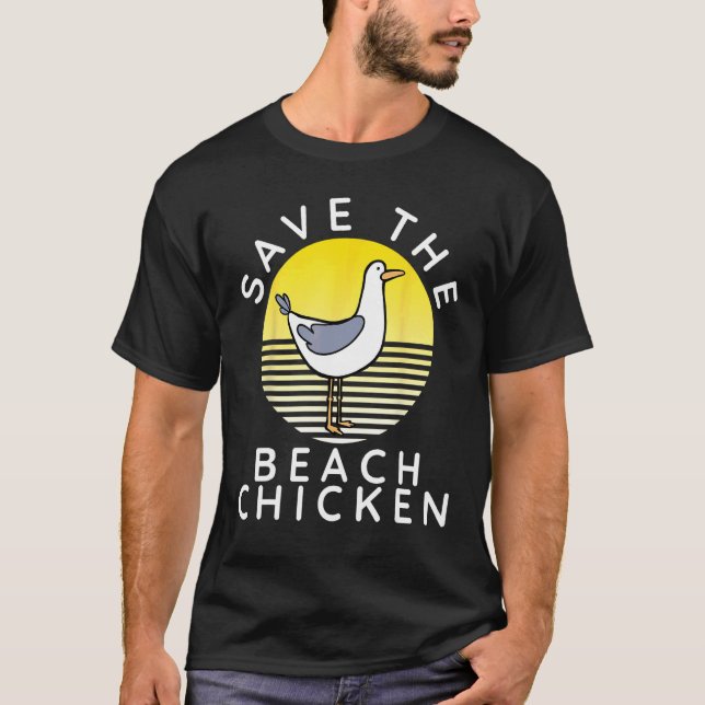 Save The Beach Chicken Funny Seagull T-Shirt (Front)