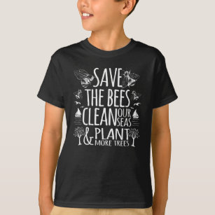 Save The Bees Clean Our Seas Plant More Trees T-Shirt