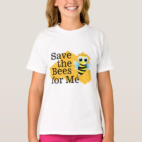 Save the Bees for Me Girl's T-Shirt