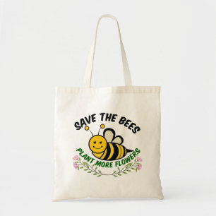 Save the Bees Plant More Flowers Tote Bag