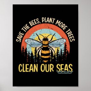 Save The Bees Plant More Trees Clean Seas Poster