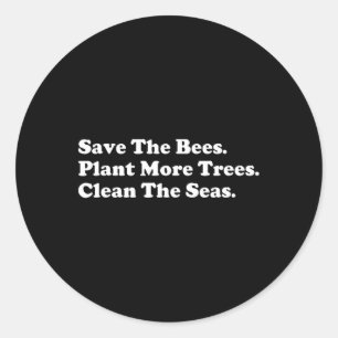 Save The Bees - Plant More Trees Earth Day Gift Classic Round Sticker