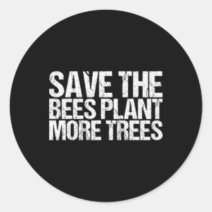 Save The Bees Plant More Trees Shirt Earth Day Classic Round Sticker