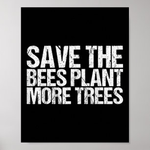 Save The Bees Plant More Trees Shirt Earth Day  Poster